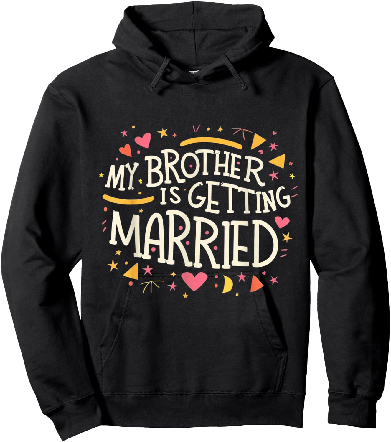 My Brother Is Getting Married Wedding Day Groom Party Love Hoodie - Hoodie | Black