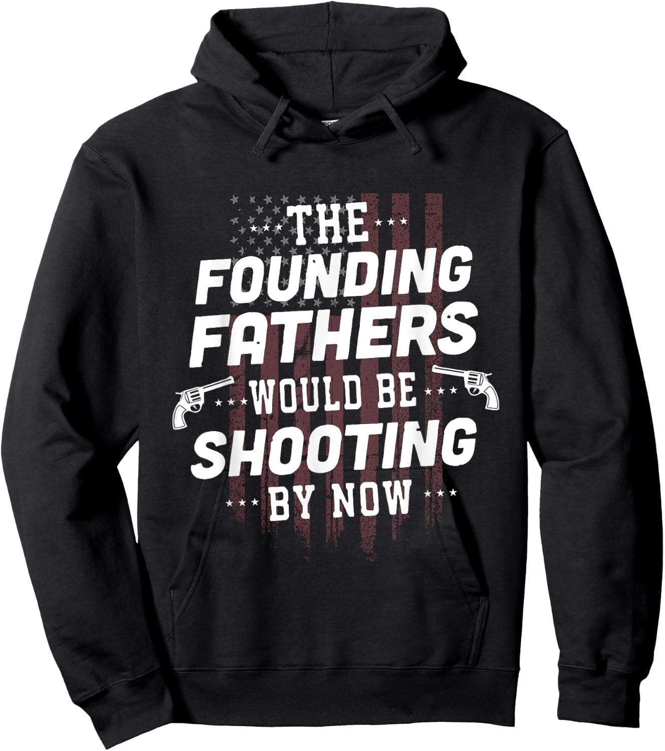 The Founding Fathers Would Be Shooting By Now Hoodie - Hoodie | Black