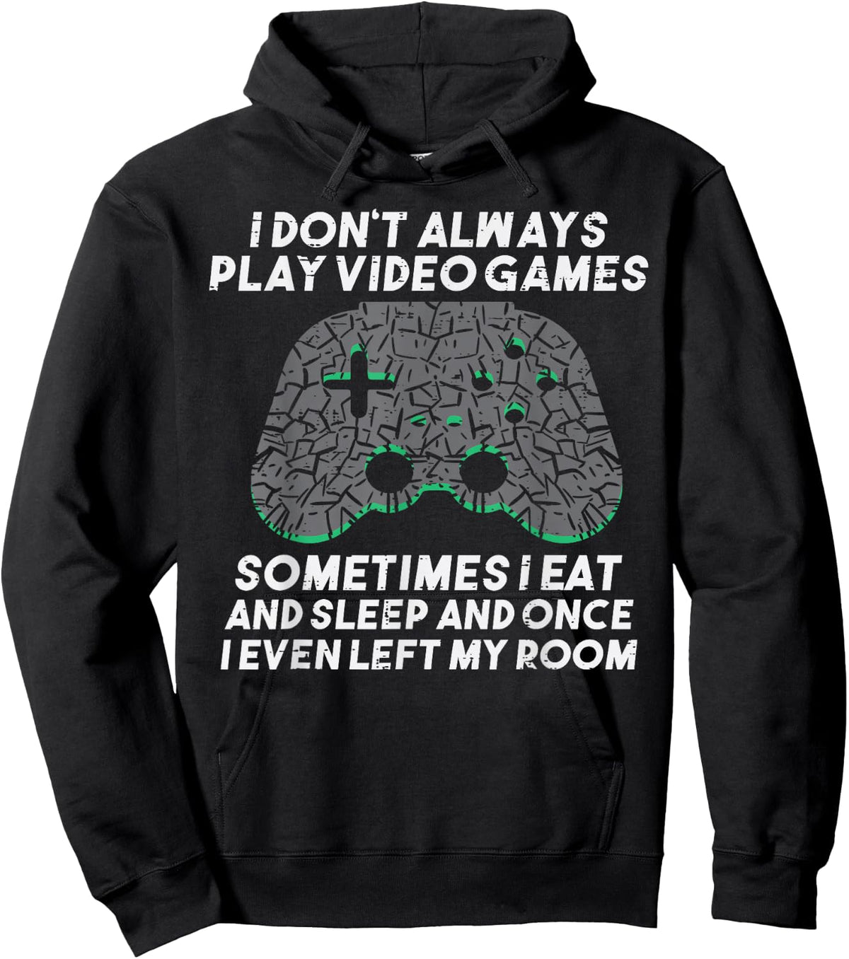I Dont Always Play Video Games Funny Gaming Gamer Men Boys Hoodie - Hoodie | Black