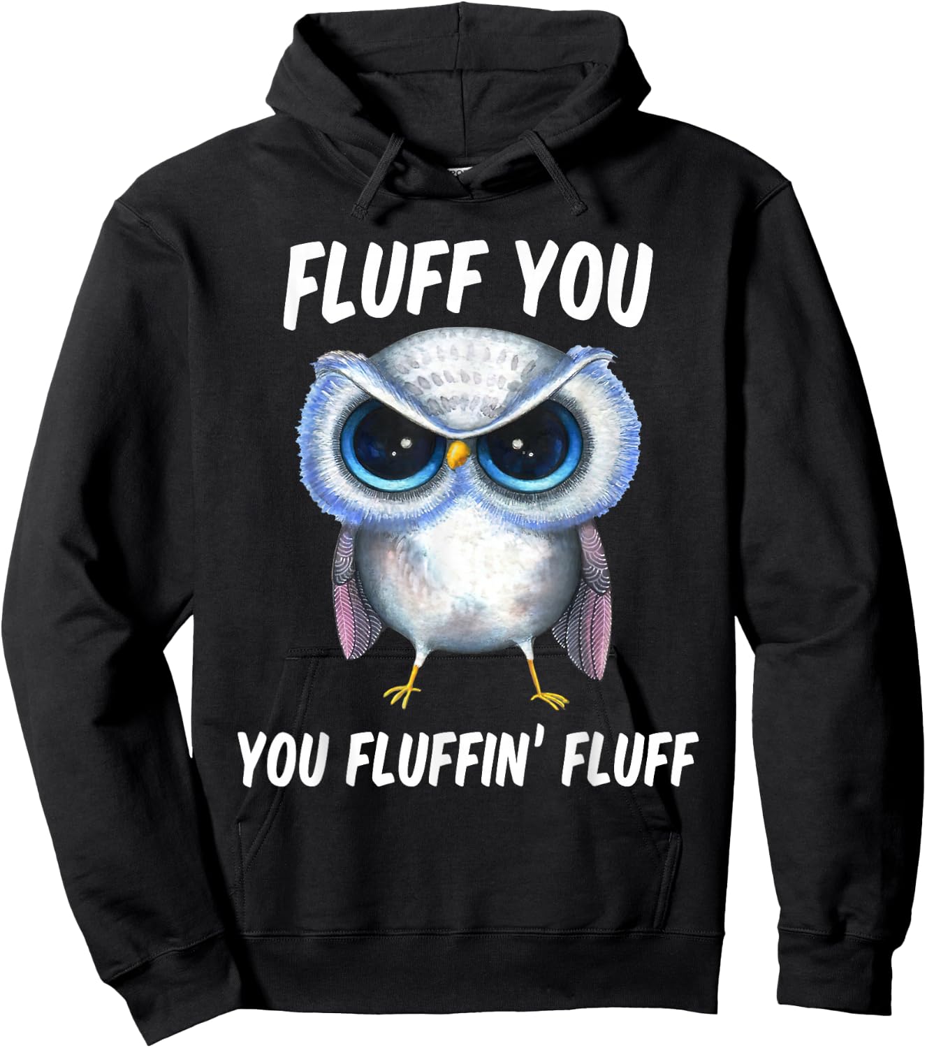 Fluff You You Fluffin Fluff Funny Owl Lovers Hoodie - Hoodie | Black
