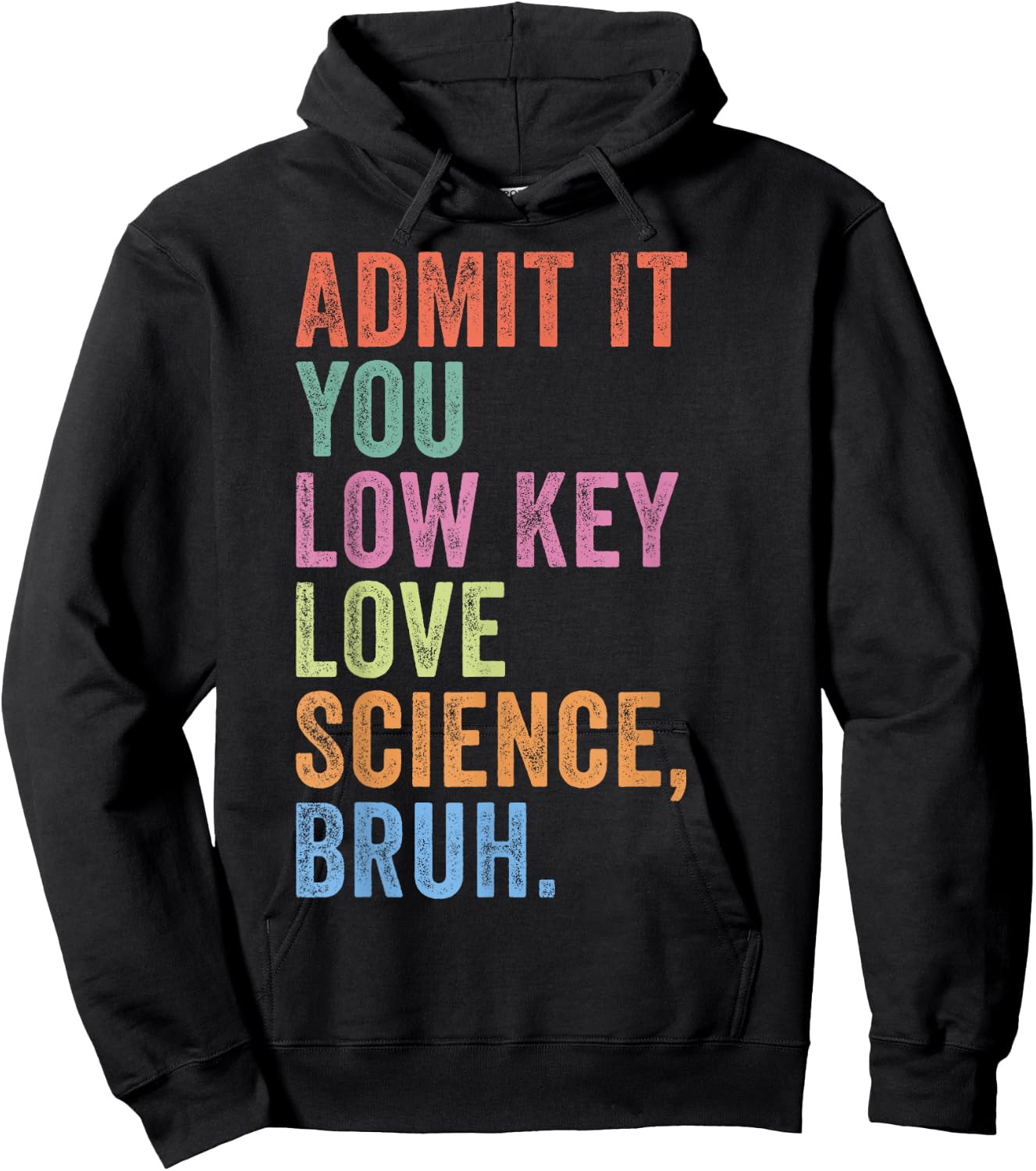 Admit It You Low Key Love Science Bruh Funny Science Teacher Hoodie - Hoodie | Black