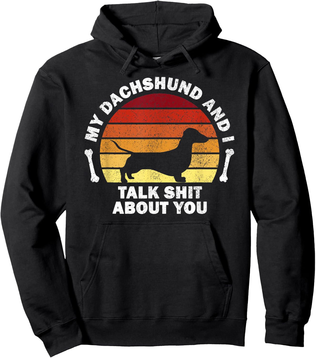 My Dachshund And I Talk Shit About You I Dog Men Women Hoodie - Hoodie | Black