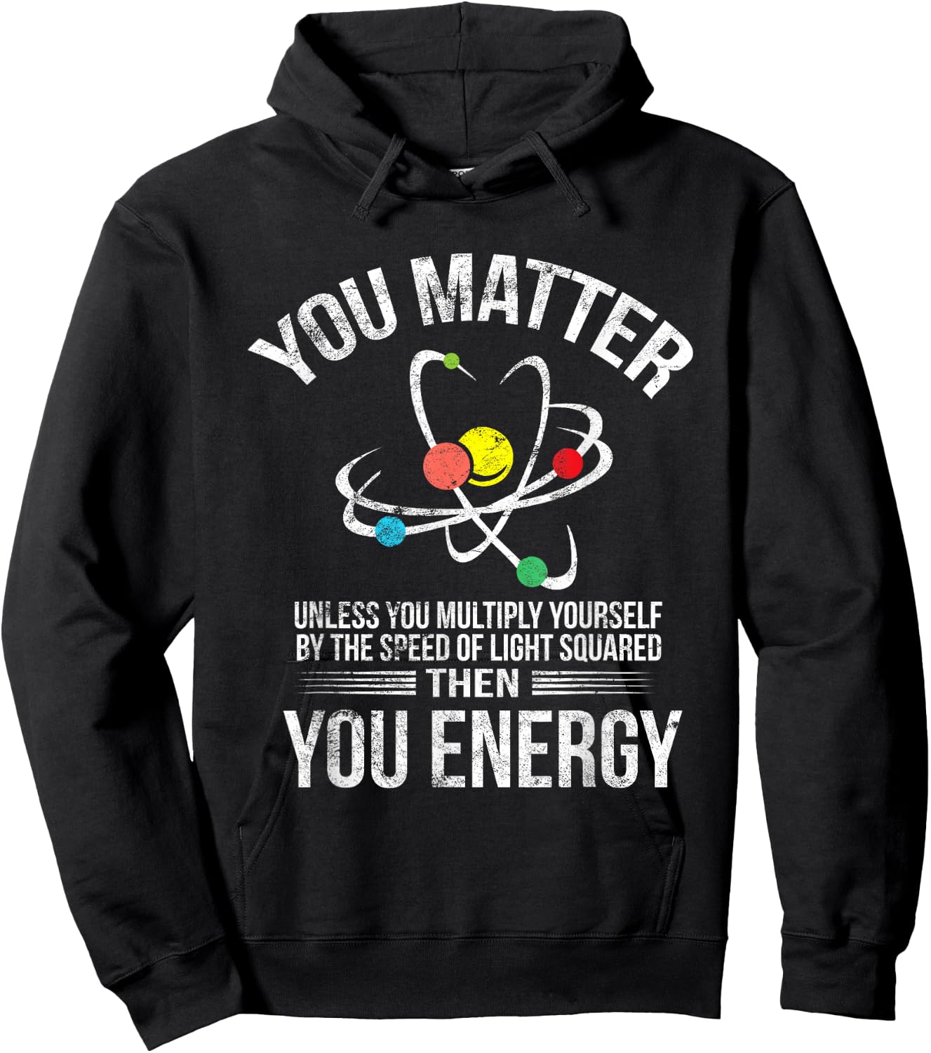 You Matter You Energy Funny Science Geek Nerd Gift Apparel Hoodie - Hoodie | Black