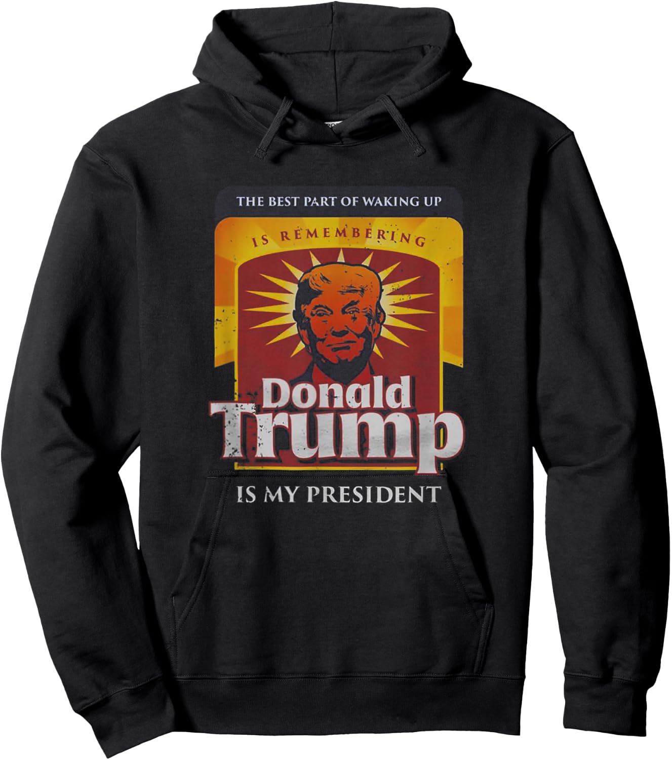 The Best part Of Waking Up Is Remembering Donald Trump Hoodie - Hoodie | Black