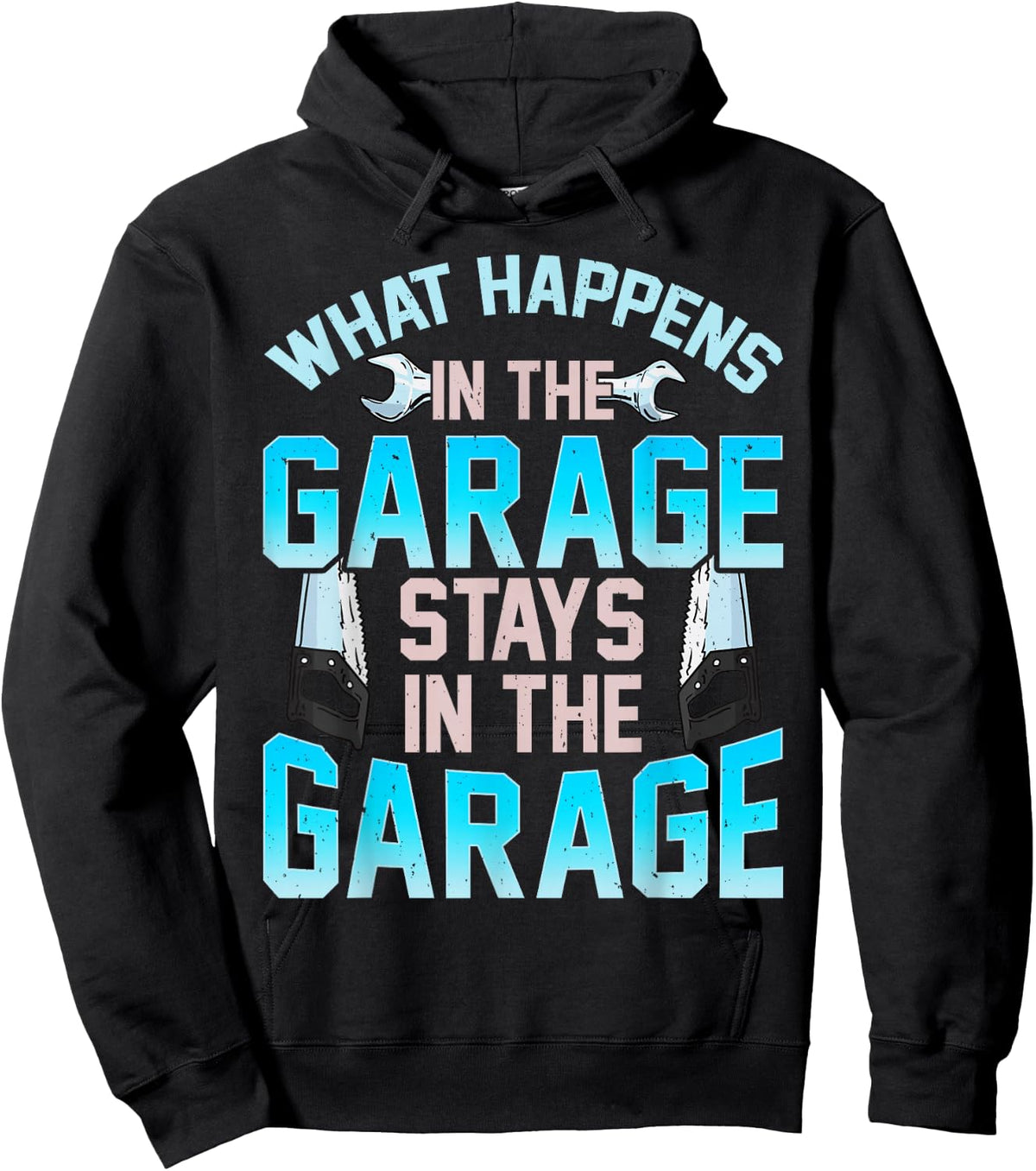 What Happens In The Garage Stays In The Garage Hoodie - Hoodie | Black