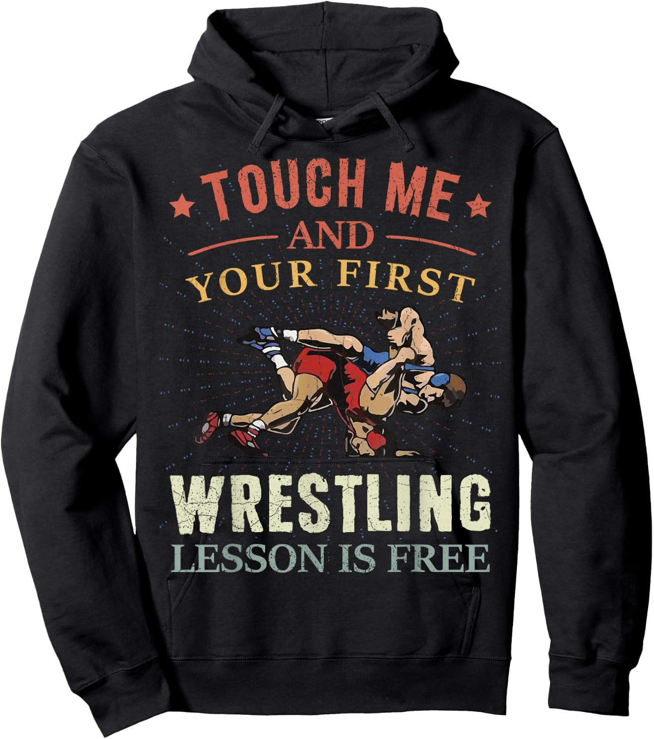 Touch Me And Your First Wrestling Lesson Is Free Wrestling Hoodie - Hoodie | Black