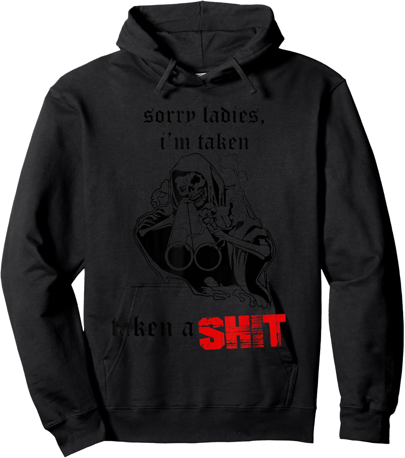 Sorry Ladies I'm Taken Taken a S.hit Hoodie - Hoodie | Black