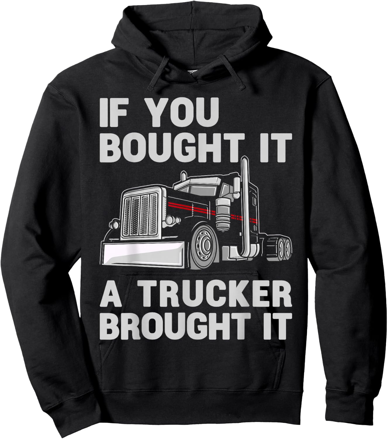 If You Bought It, A Trucker Brought It Semi Truck Driver Dad Hoodie - Hoodie | Black