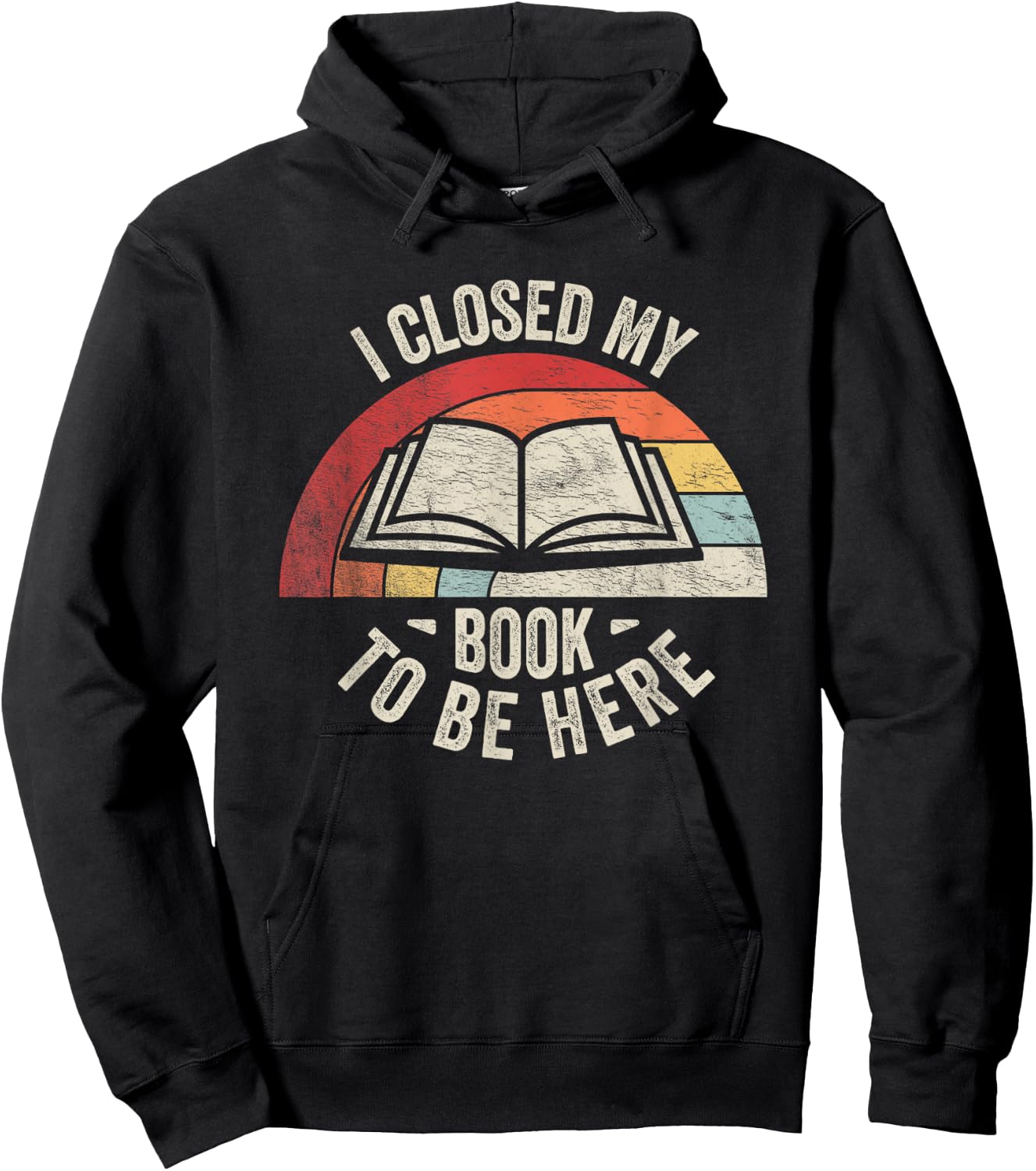 Retro Vintage I Closed My Book to Be Here Book Lover Reading Hoodie - Hoodie | Black