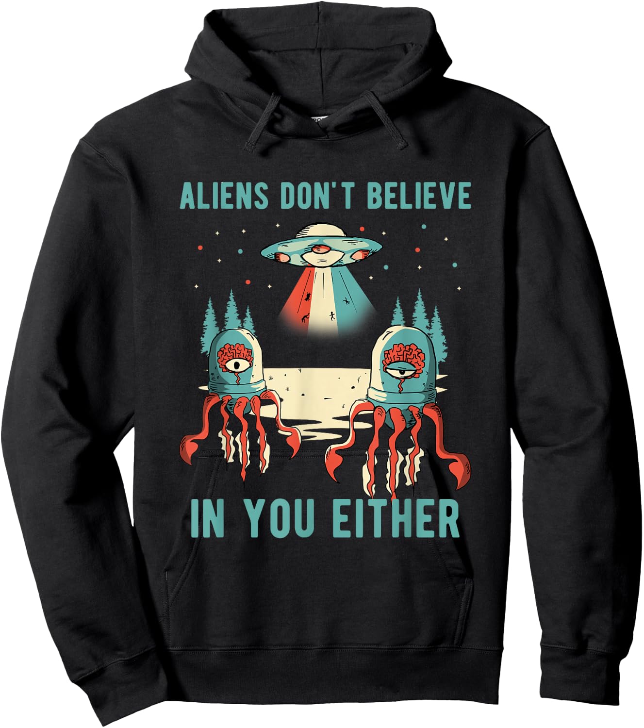 Aliens Don't Believe In You Either Universe UFO Retro Alien Hoodie - Hoodie | Black
