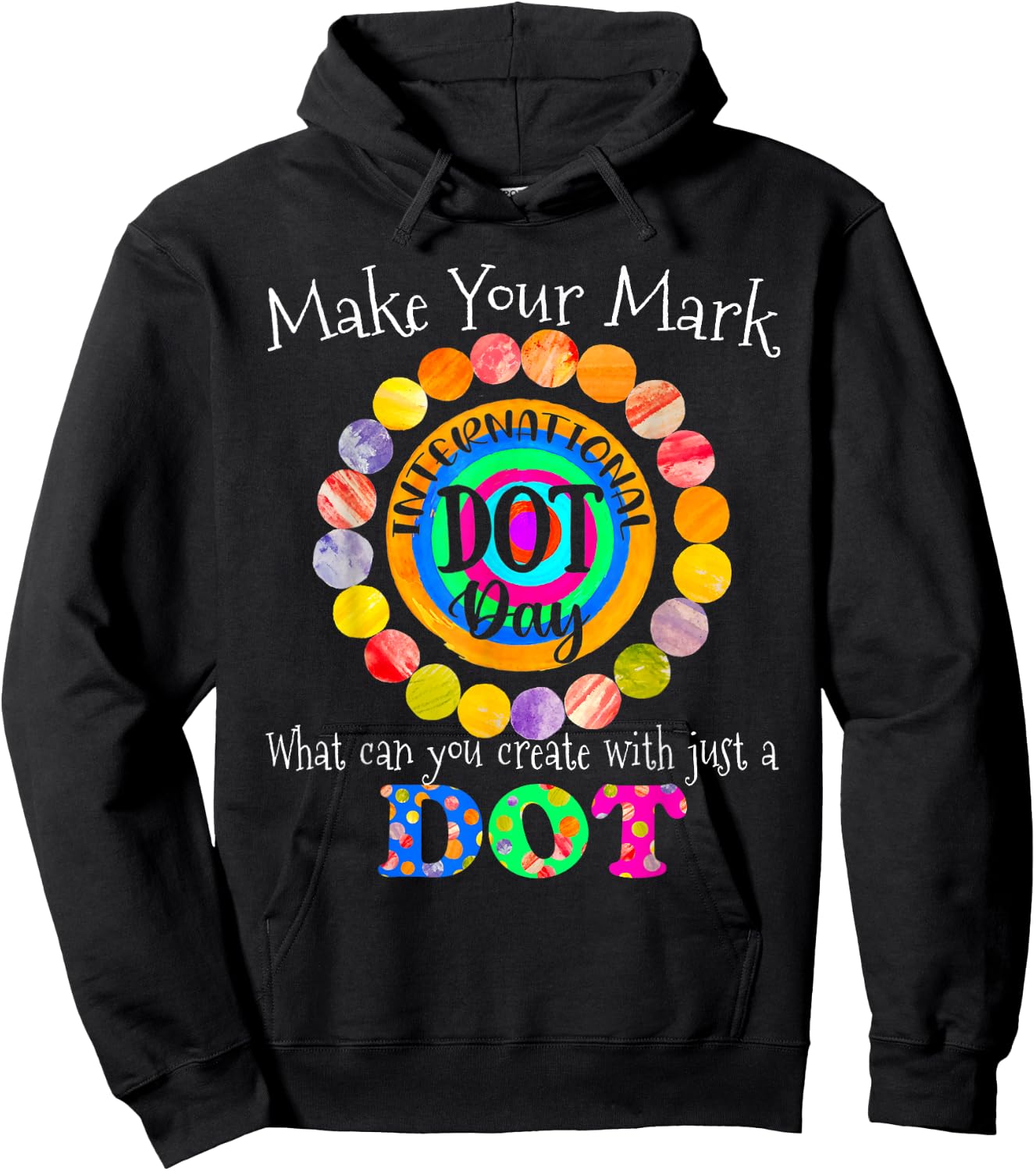 Colorful Make Your Mark Happy International Dot Day 2021 Dot Hoodie - Hoodie | Black