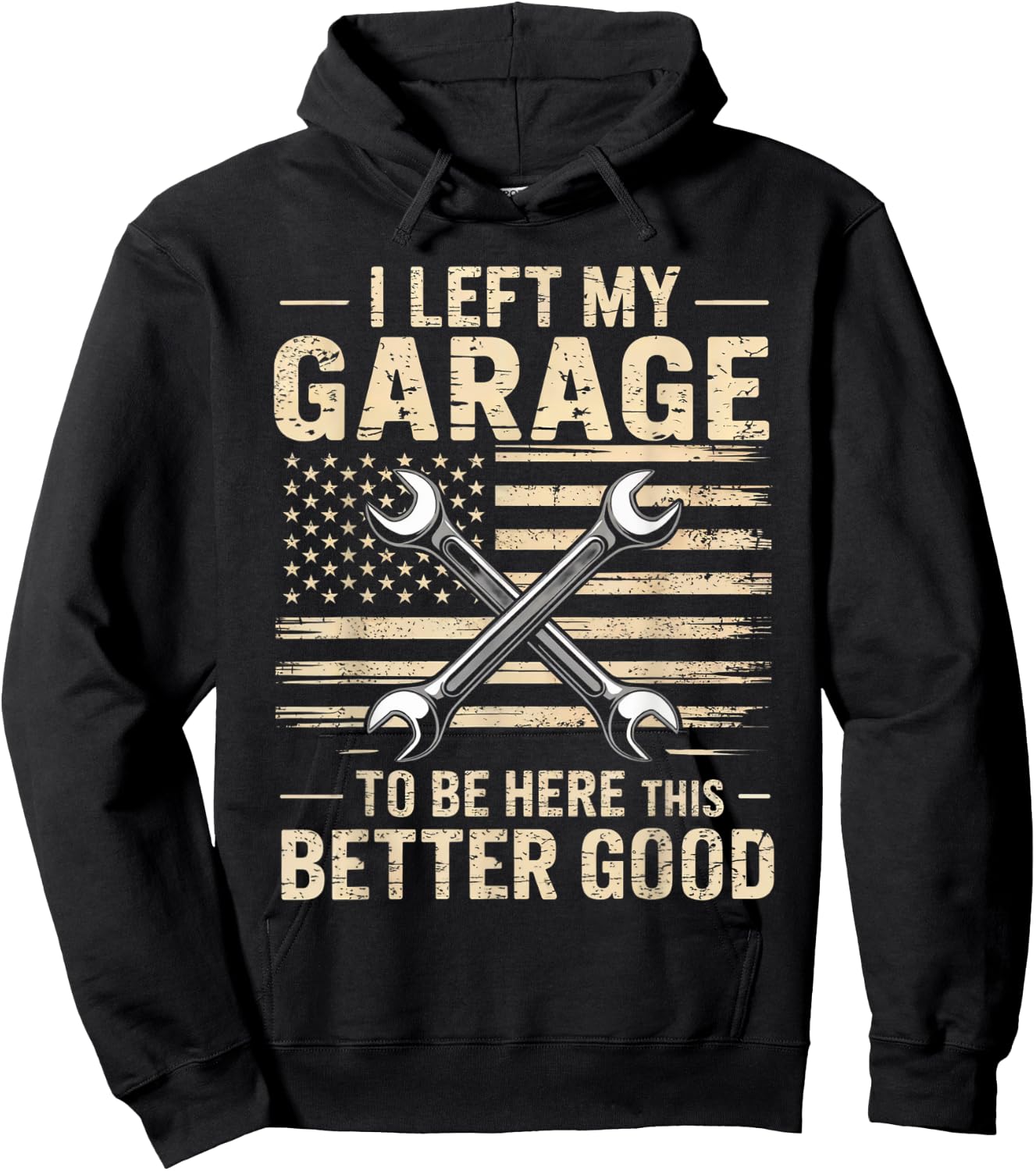 Mechanic Car I Left My Garage To Be Here This Better Good Hoodie - Hoodie | Black