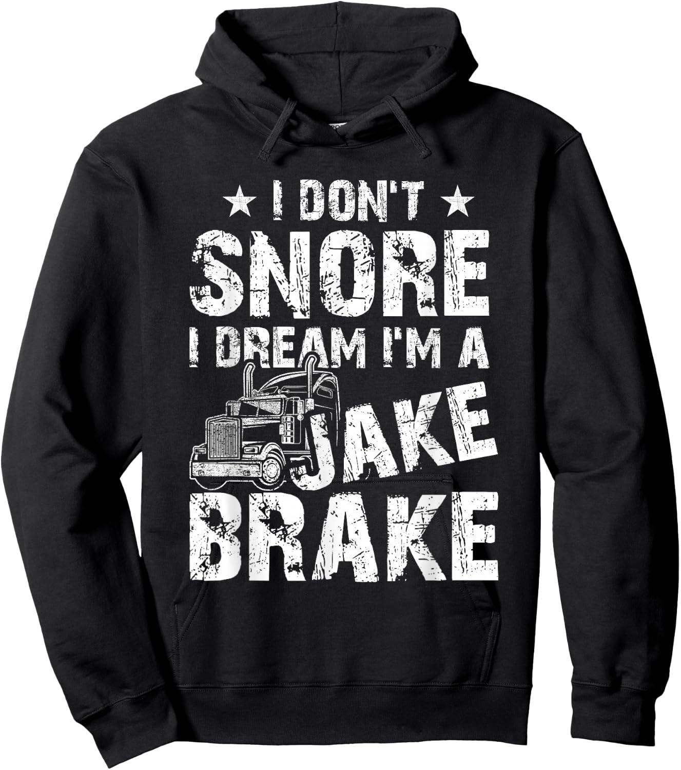 Truck Lover Trucker I Don't Snore I Dream I'm A Jake Brake Hoodie - Hoodie | Black