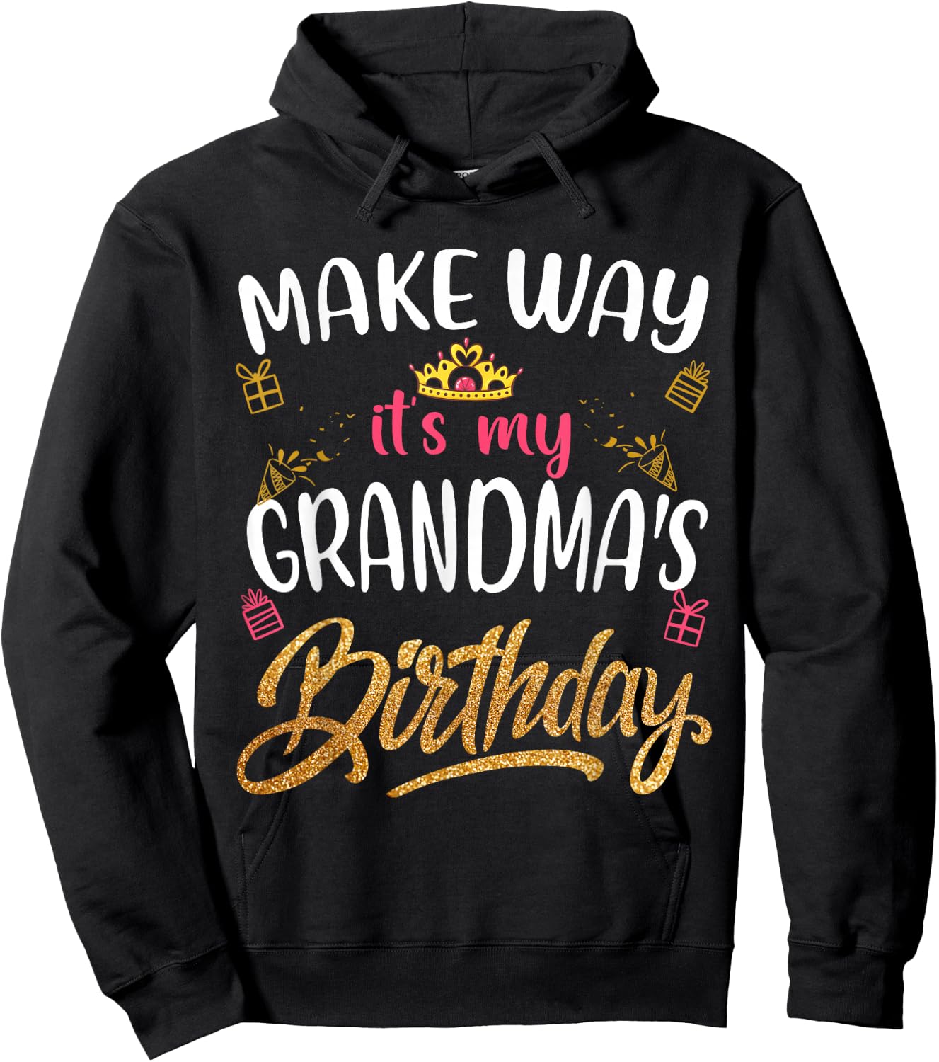 Birthday grandma Make way it's my Grandma's birthday Hoodie - Hoodie | Black