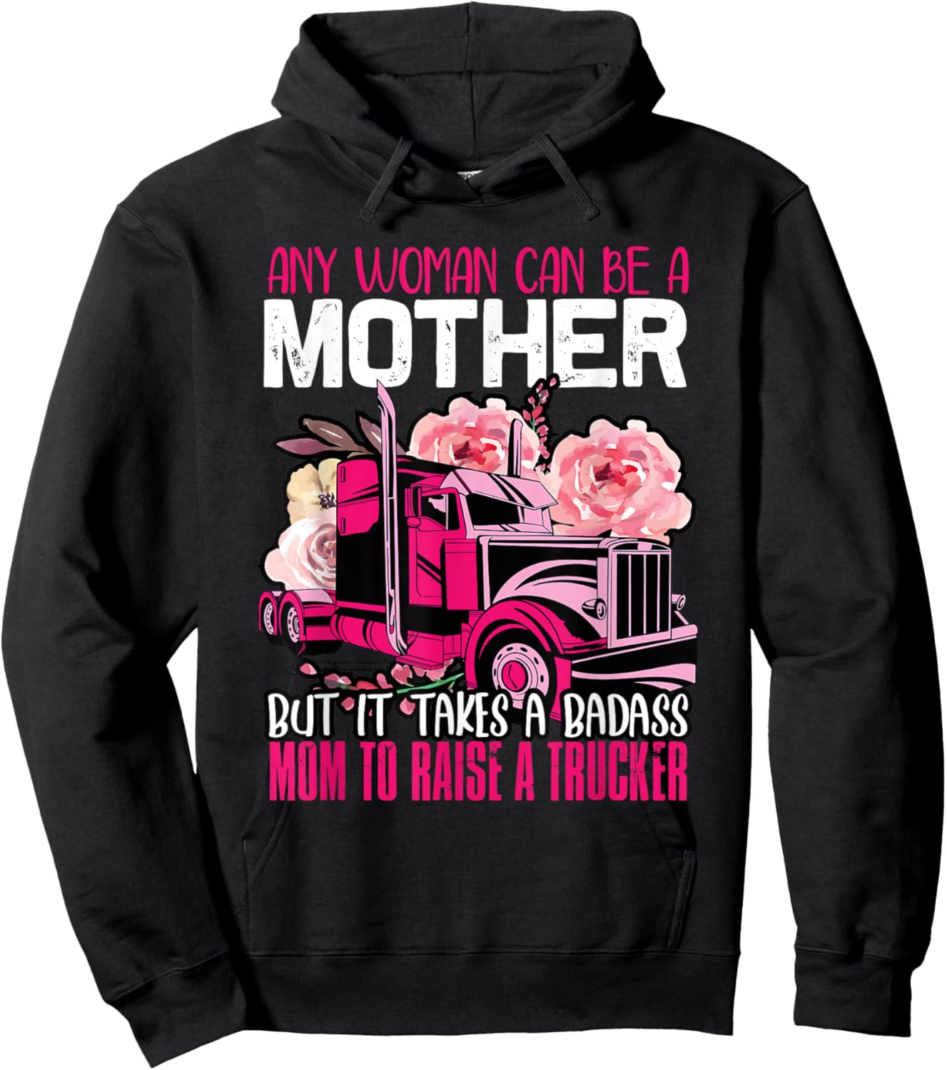 It Takes A Badass Mom To Raise A Trucker Truck Driver Mother Hoodie - Hoodie | Black