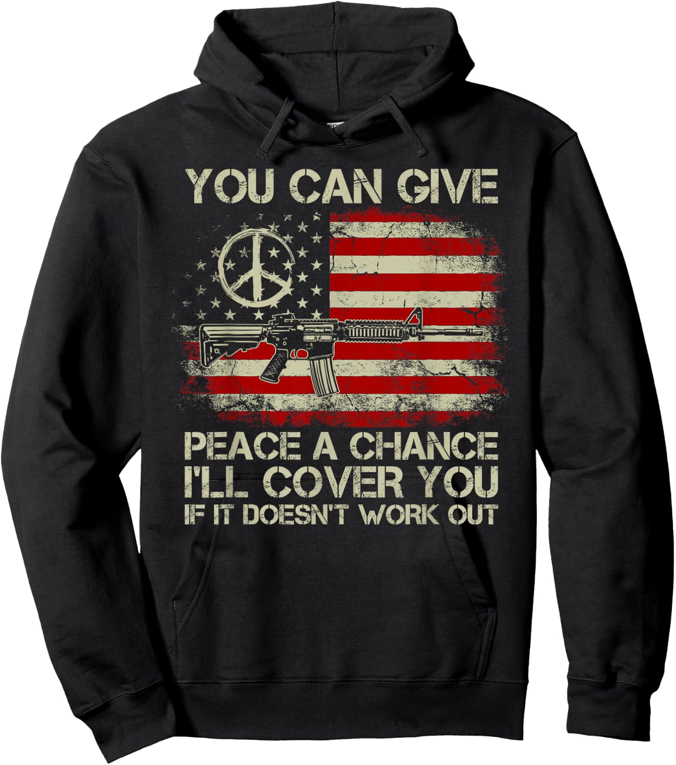 Gun Rights You Can Give Peace A Chance I'll Cover You Hoodie - Hoodie | Black