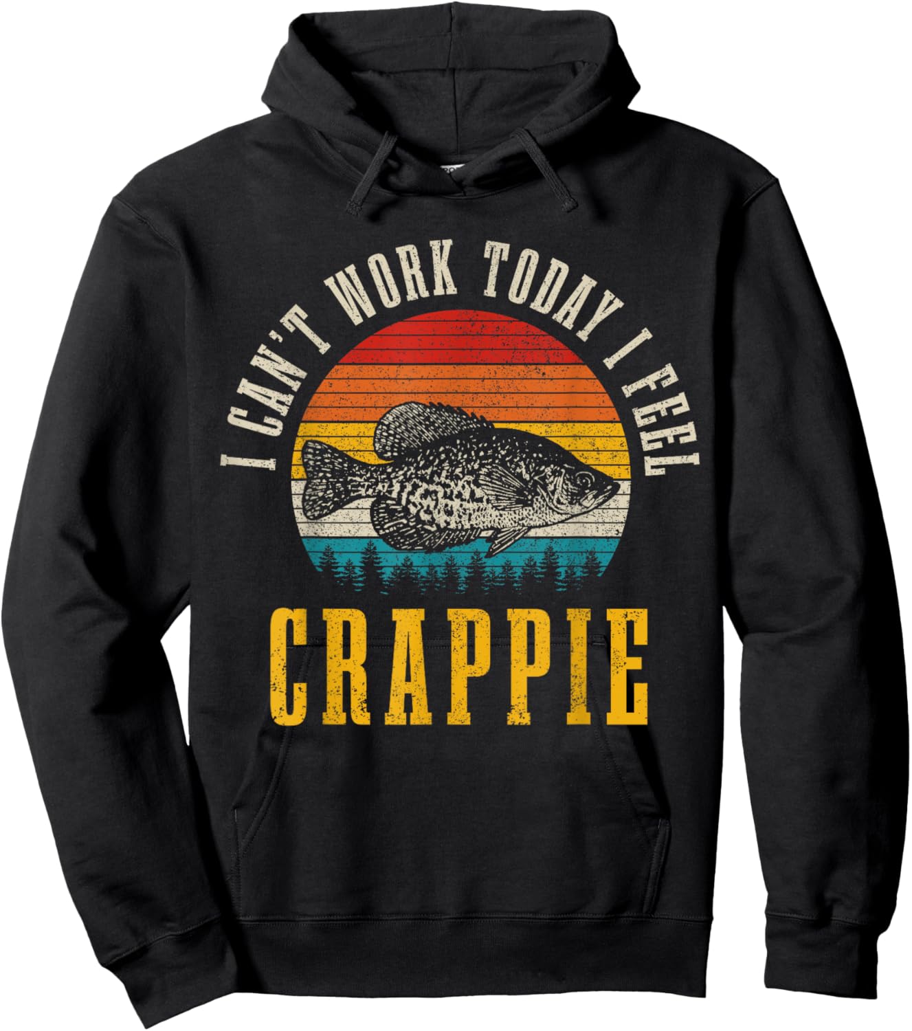 Crappie Fishing I Can't Work Today I Feel Crappie Funny Fish Hoodie - Hoodie | Black