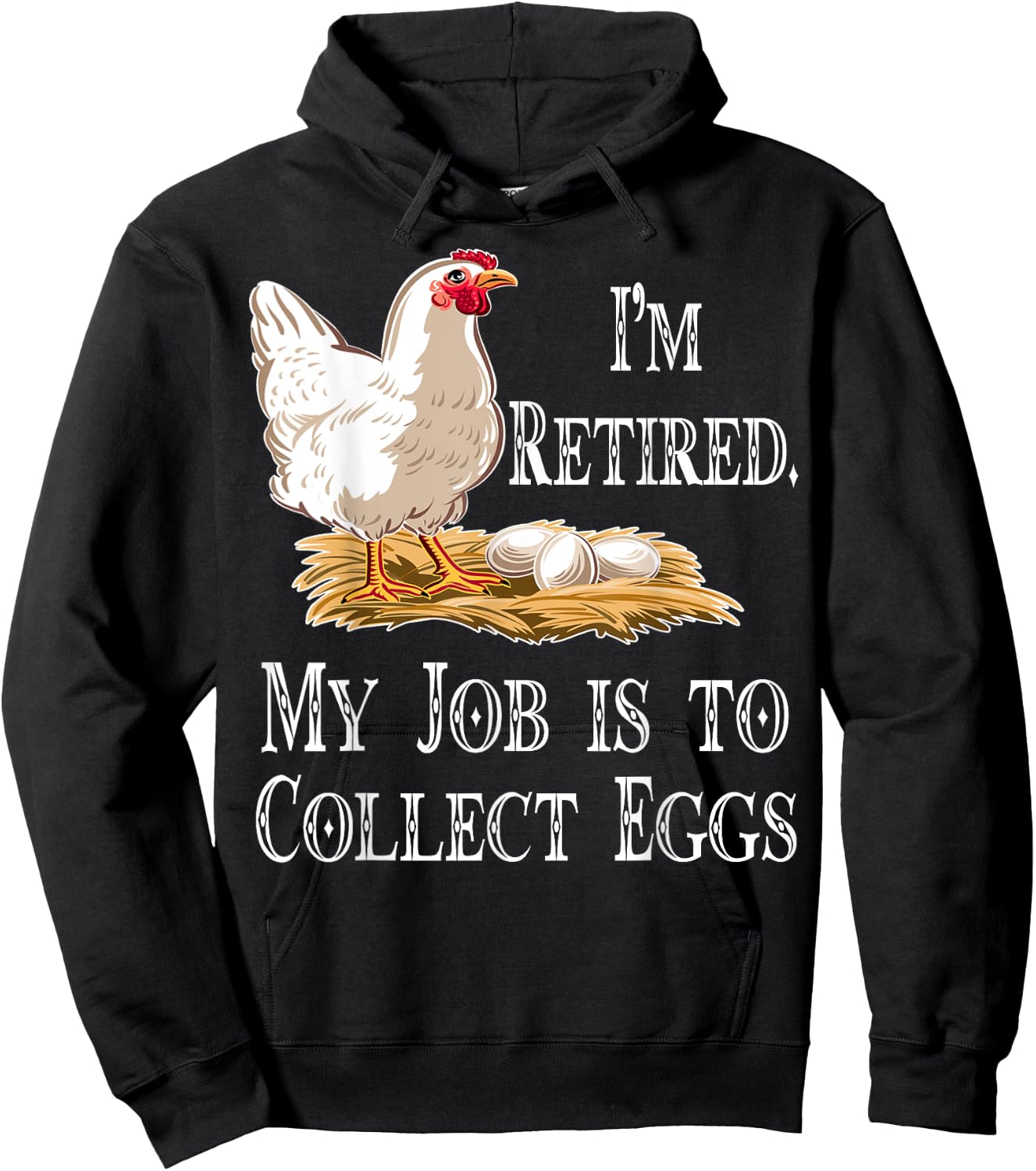 I'm Retired My Job Is To Collect Eggs Chicken Gift Men Women Hoodie - Hoodie | Black