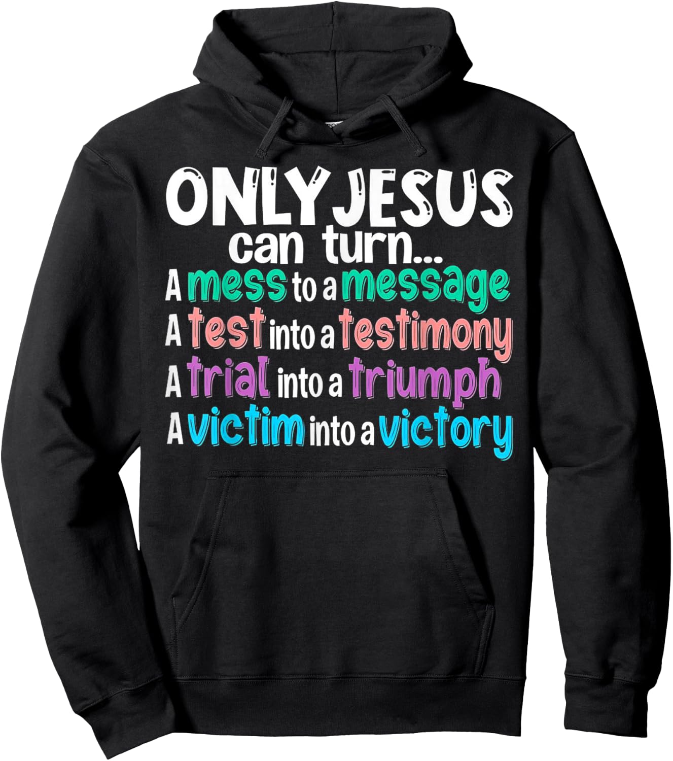 Only Jesus can turn a mess to a message a test into Hoodie - Hoodie | Black