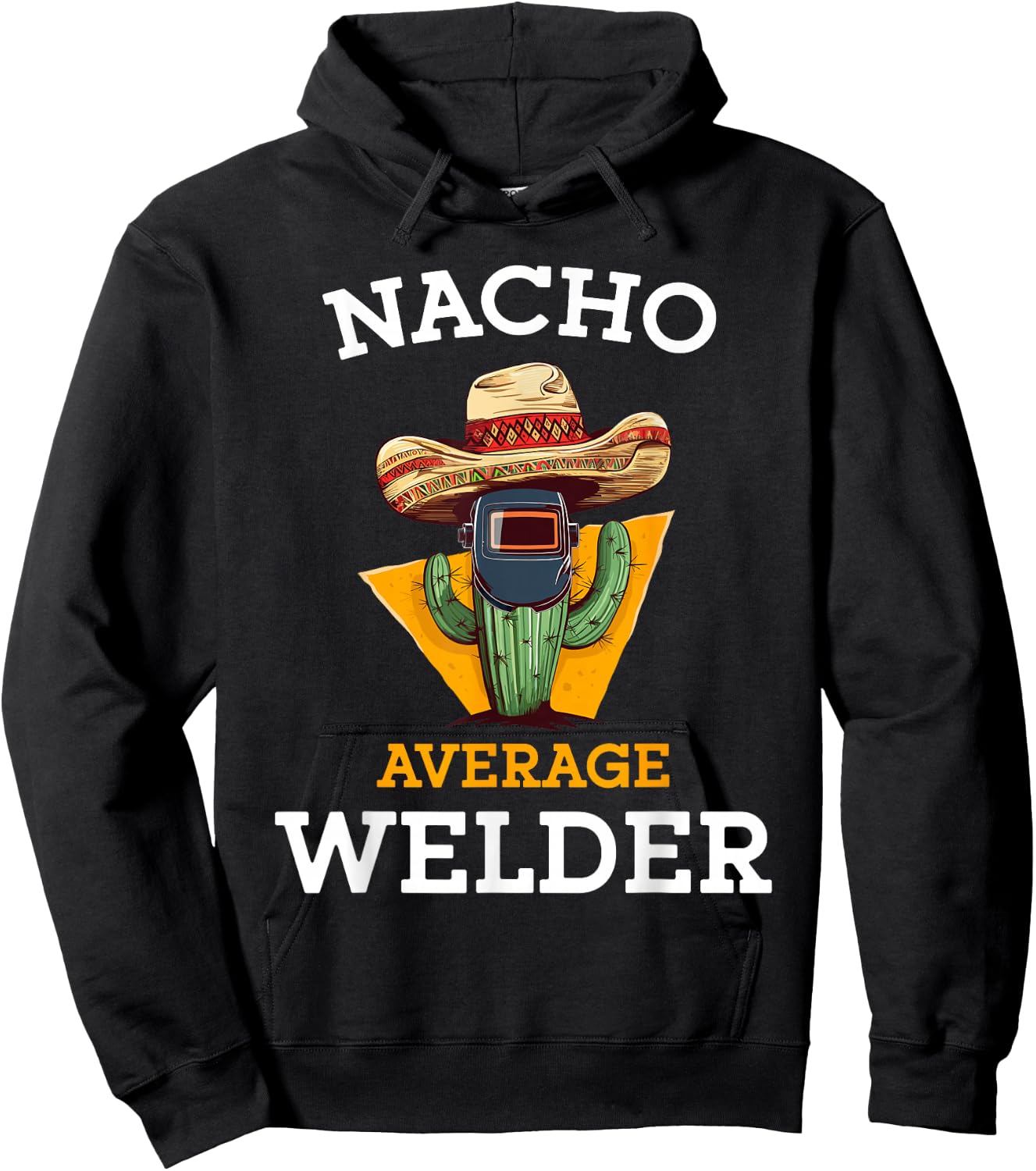 Nacho Average Welder Mexican Metal Worker Joke Funny Welding Hoodie - Hoodie | Black