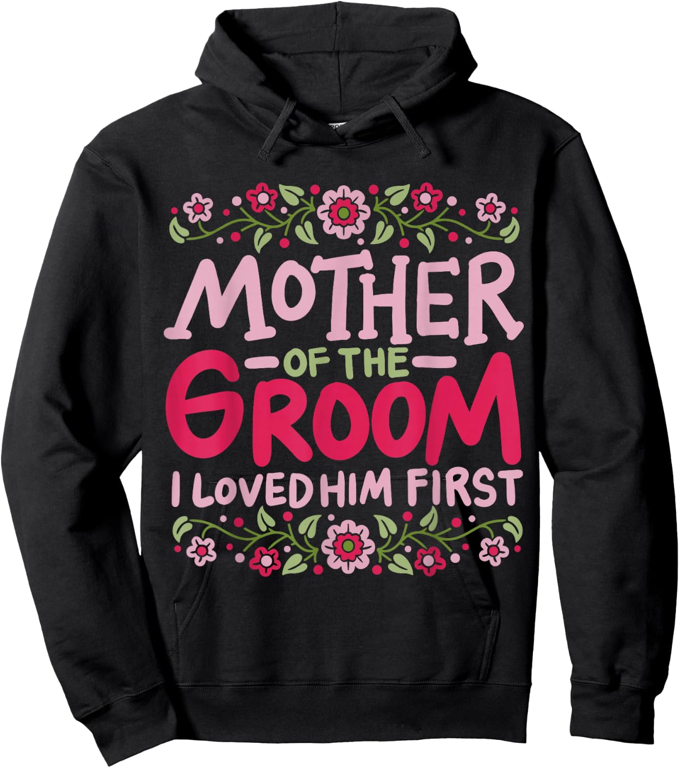 Mother Of The Groom I Loved Him First Hoodie - Hoodie | Black