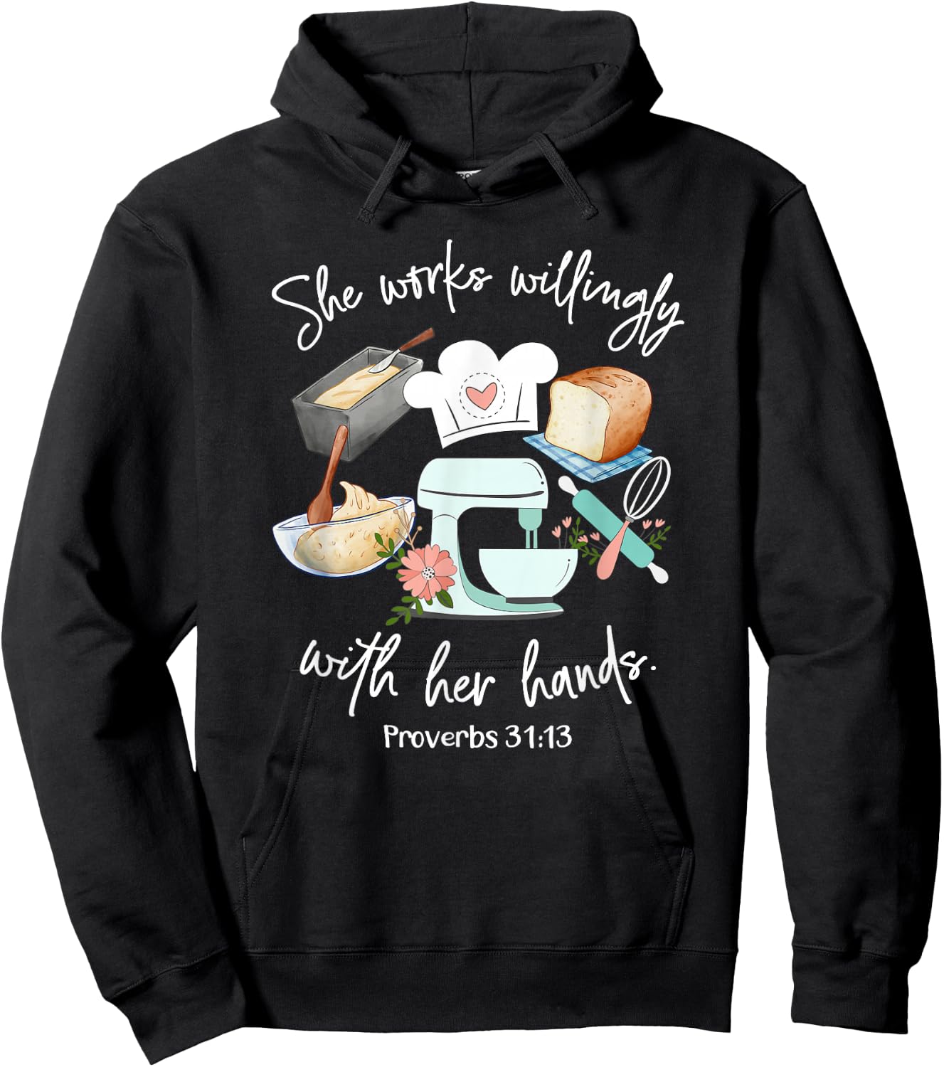 She works willing with her hands - Proverbs 31:13 - Baker Hoodie - Hoodie | Black
