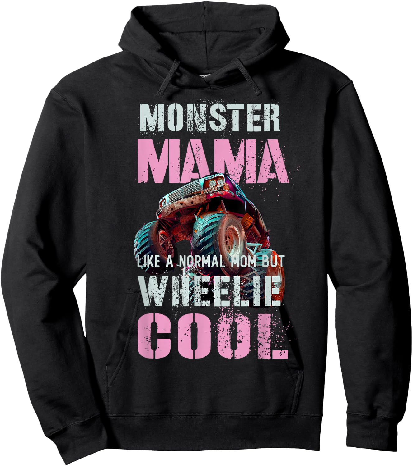 Funny Monster Mama Like Normal Mother but Wheelie Cool Truck Hoodie - Hoodie | Black