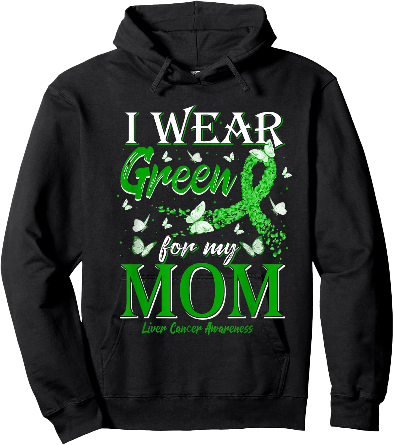 Green Ribbon I Wear Green For My Mom Liver Cancer Awareness Hoodie - Hoodie | Black