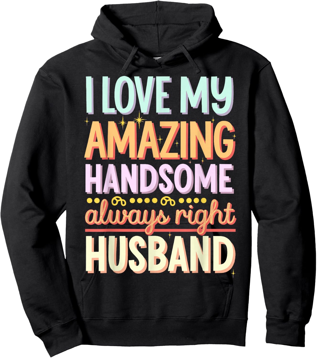 I Love My Amazing Handsome Always Right Husband Hoodie - Hoodie | Black