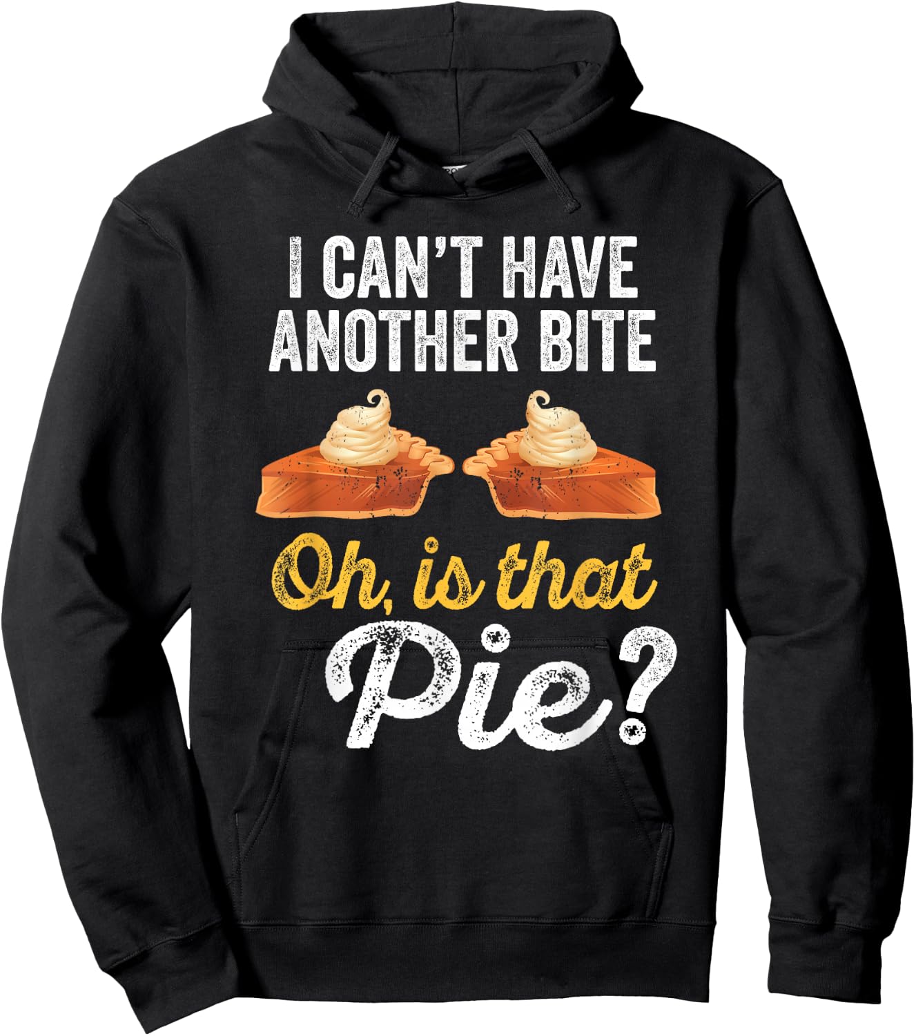 I Can't Have Another Bite Oh Is That Pie Funny Thanksgiving Hoodie - Hoodie | Black