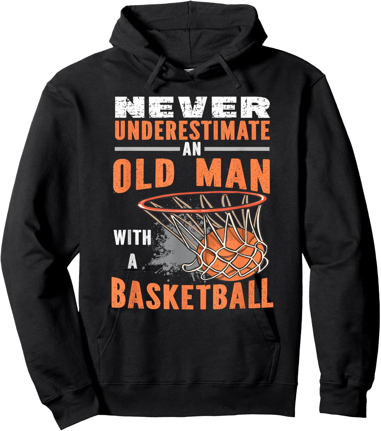 Never Underestimate An Old Man With A Basketball Hoodie - Hoodie | Black