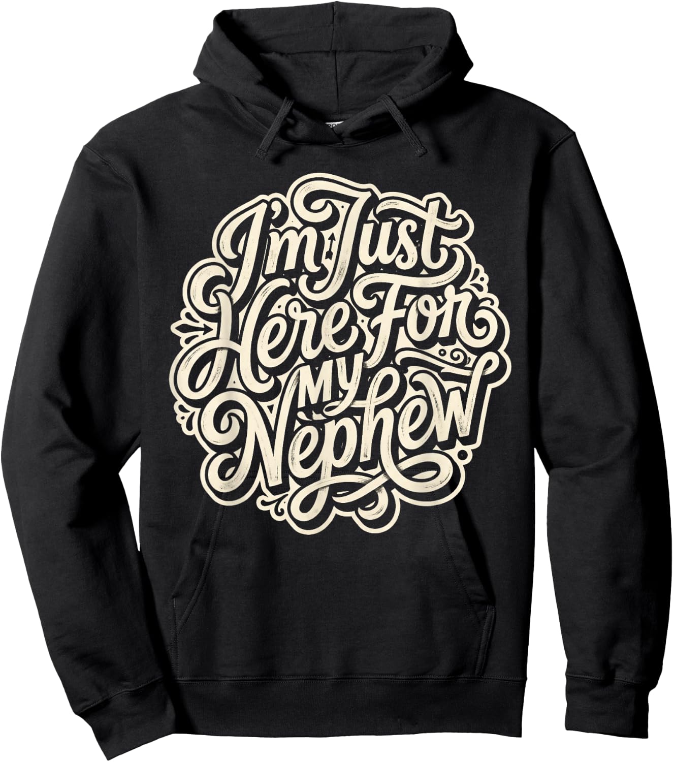 I'm Just Here for My Nephew Funny Family Hoodie - Hoodie | Black