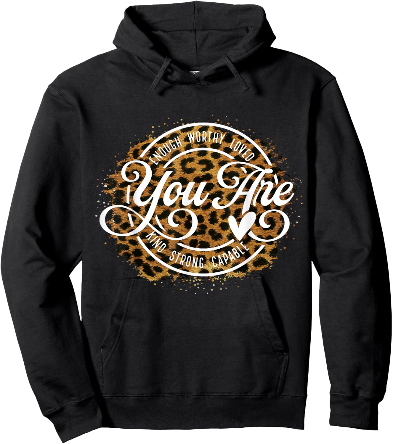 You Are Enough Worthy Loved Kind Strong Captable Leopard Hoodie - Hoodie | Black