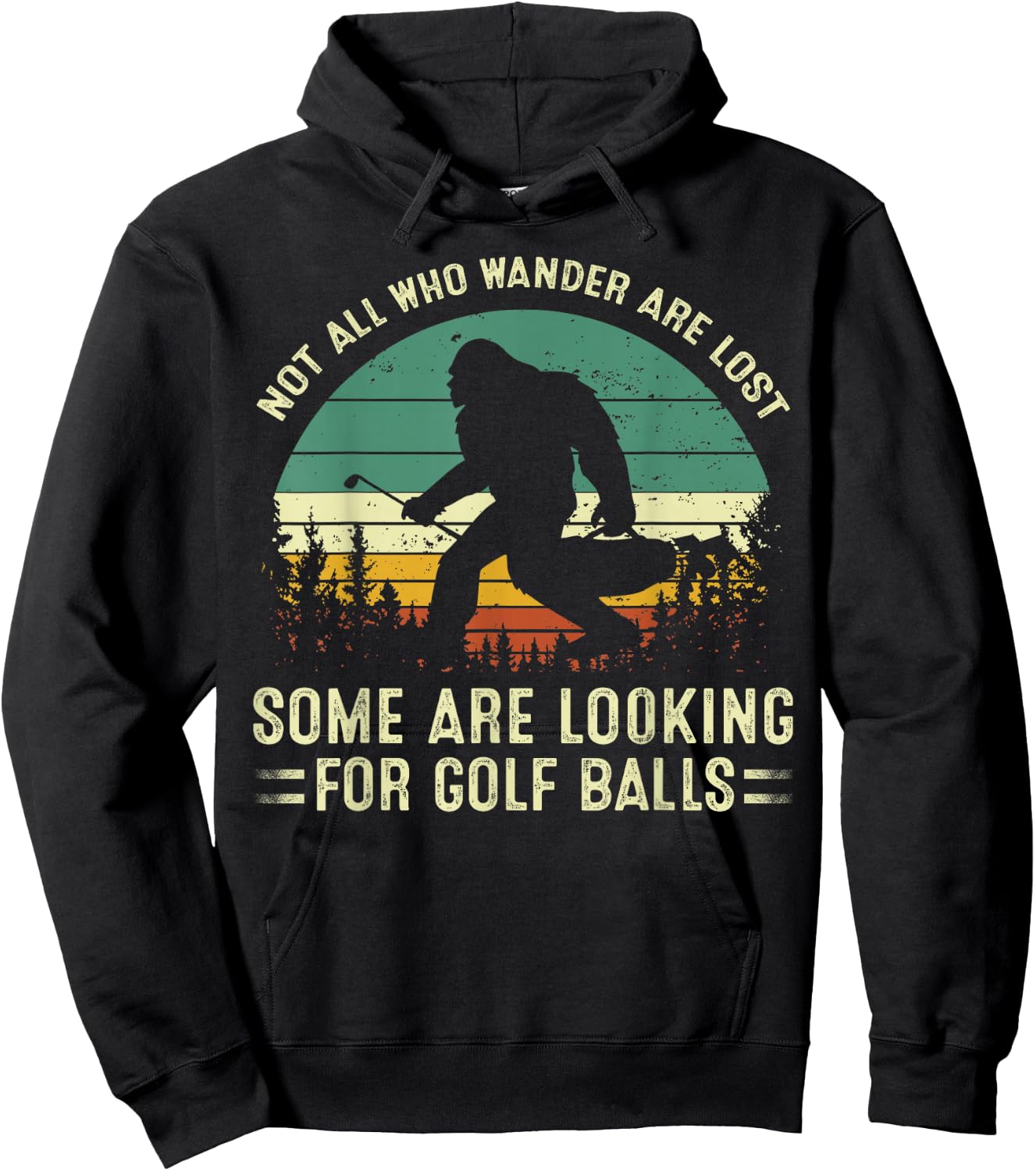 Not All Who Wander Lost Some Looking For Golf Ball Bigfoot Hoodie - Hoodie | Black