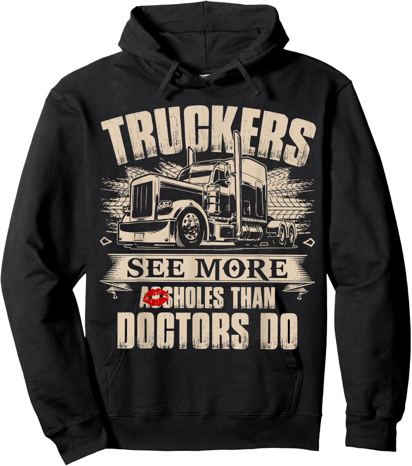Truckers See More As-sholes Than Doctors Do, Tractor Trailer Hoodie - Hoodie | Black