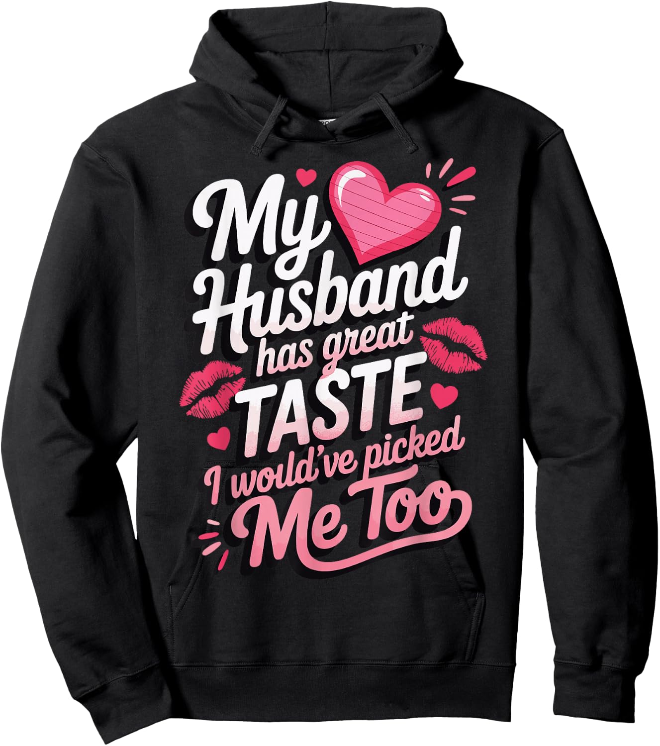 My Husband Has Great Taste I Would've Picked Me Too Hoodie - Hoodie | Black