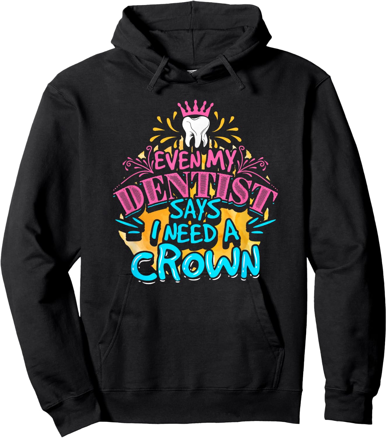 My dentist told me I need a crown. I was like I KNOW. RIGHT? Hoodie - Hoodie | Black