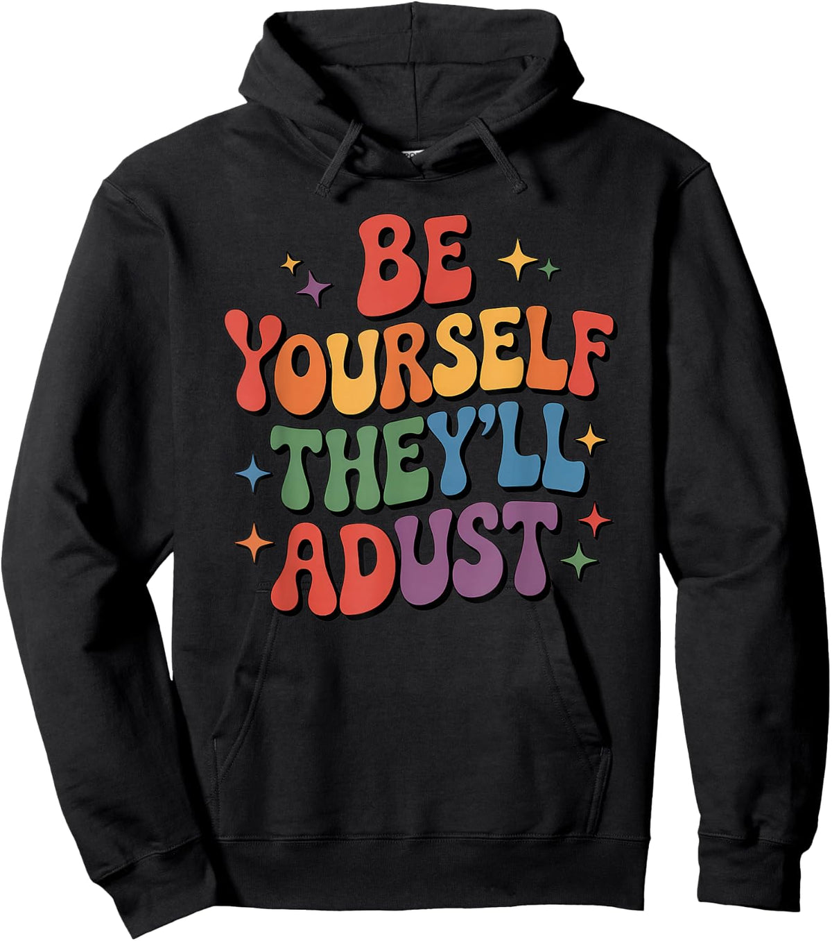 Be Yourself They'll Adjust LGBTQ Rainbow Flag Gay Pride Ally Hoodie - Hoodie | Black