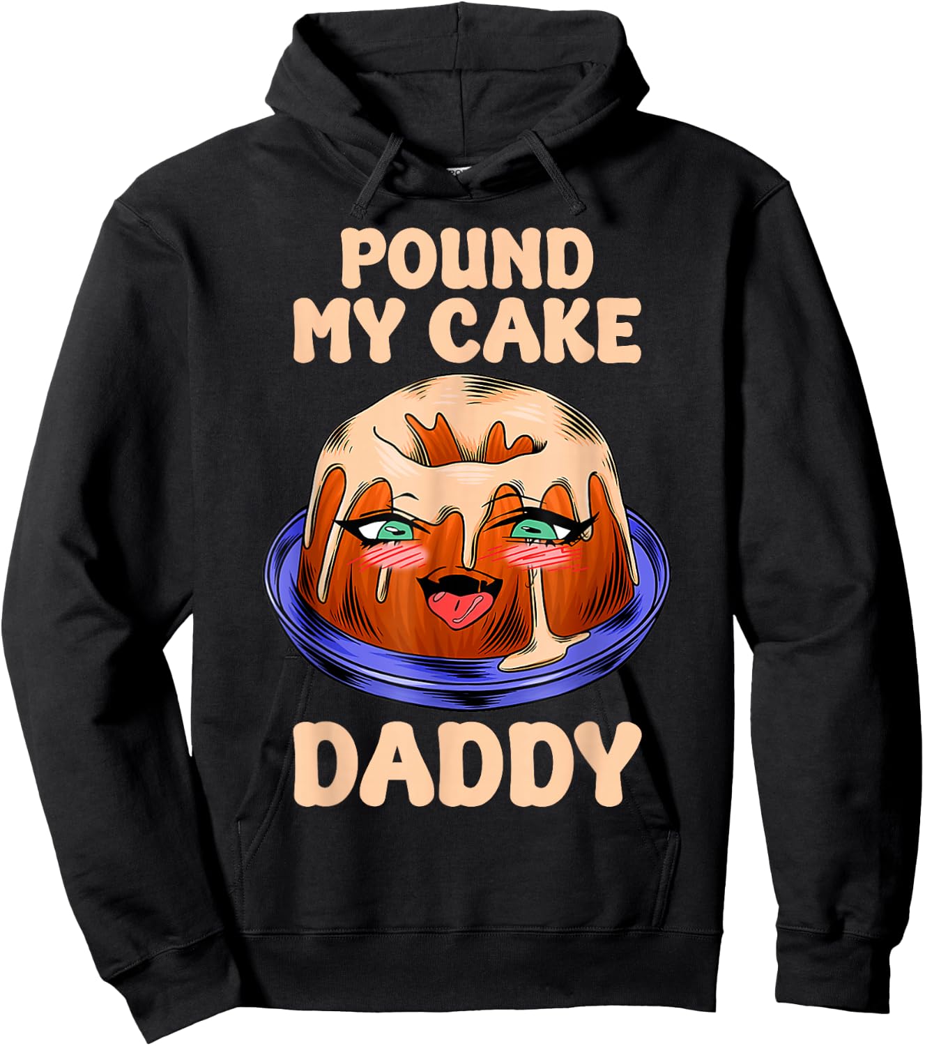 Funny Quote Pound My Cake Daddy Hoodie - Hoodie | Black