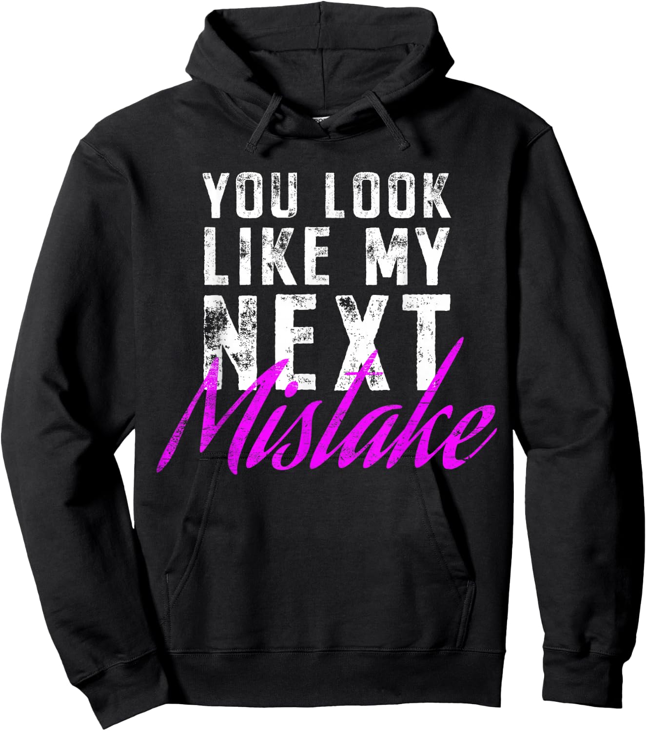 You Look Like My Next Mistake Cute Flirt Party Pick Up Lines Hoodie - Hoodie | Black