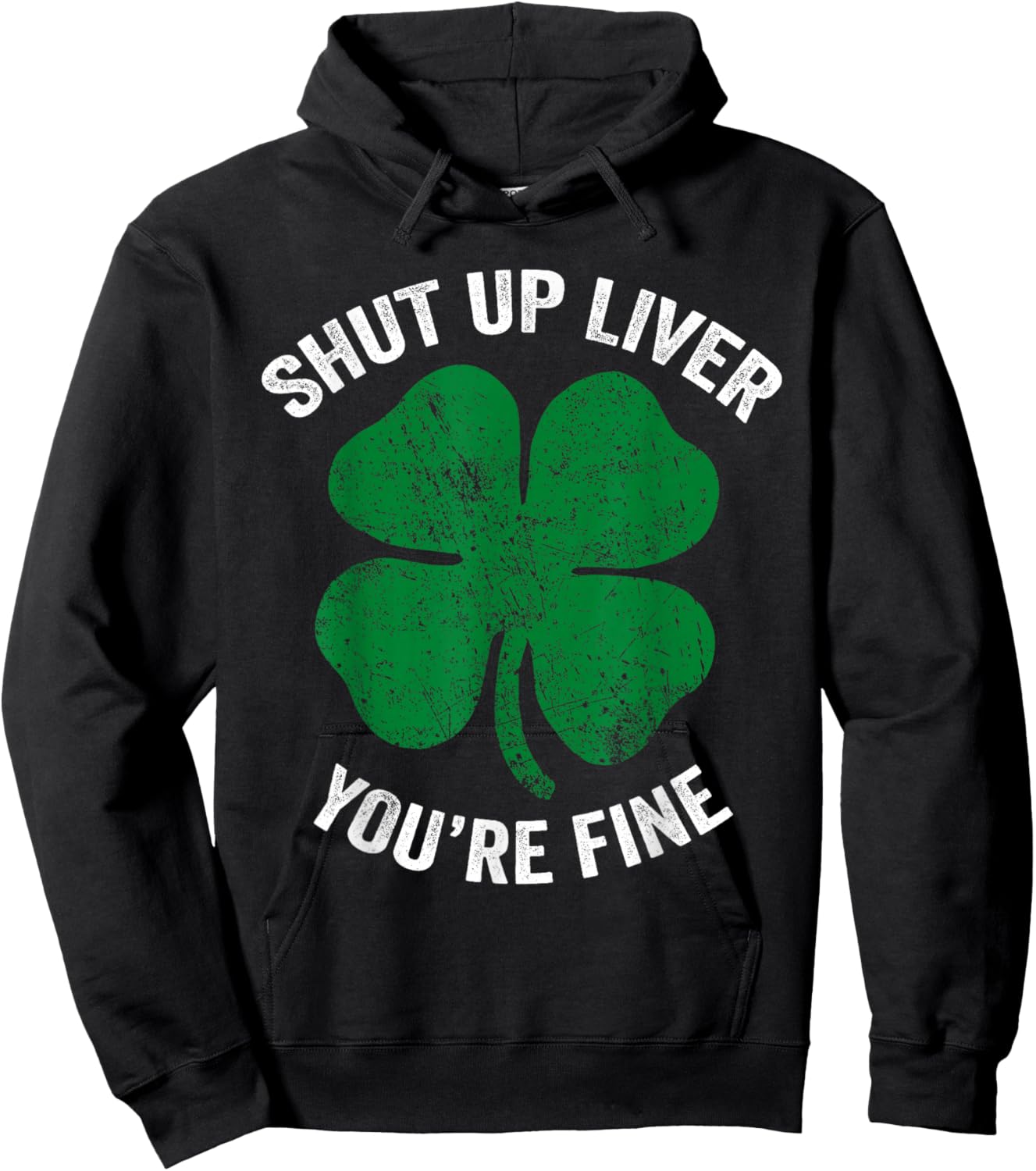 St Patricks Day Drinking Shirt Shut Up Liver You're Fine Hoodie - Hoodie | Black