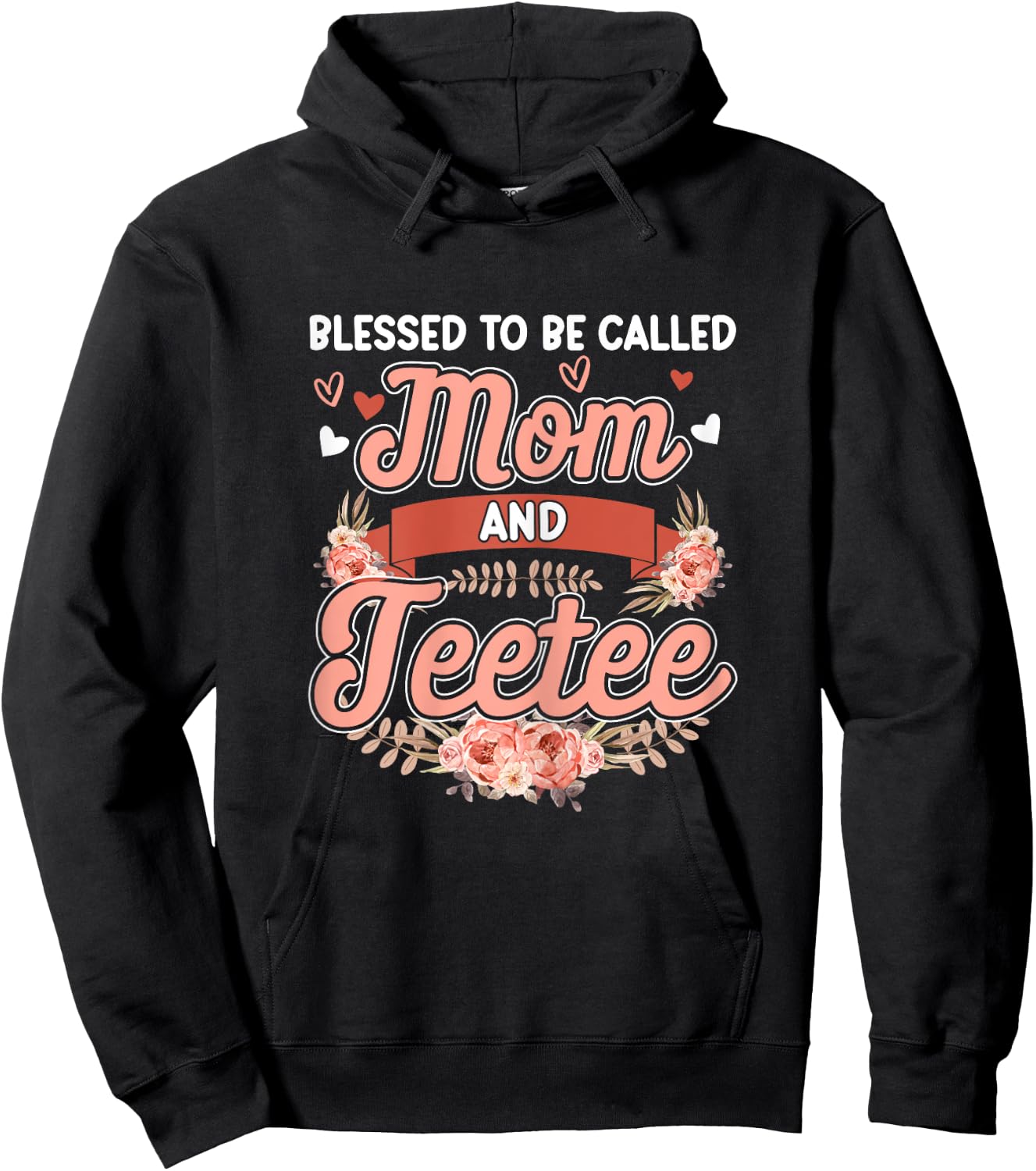 Blessed To Be Called Mom And Teetee Shirt Cute Floral Hoodie - Hoodie | Black