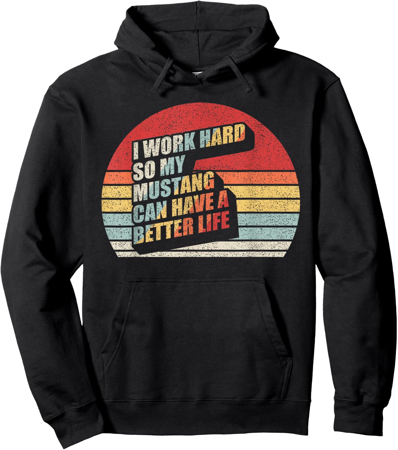 Retro Mustang Horse Work Hard So My Can Have A Better Life Hoodie - Hoodie | Black
