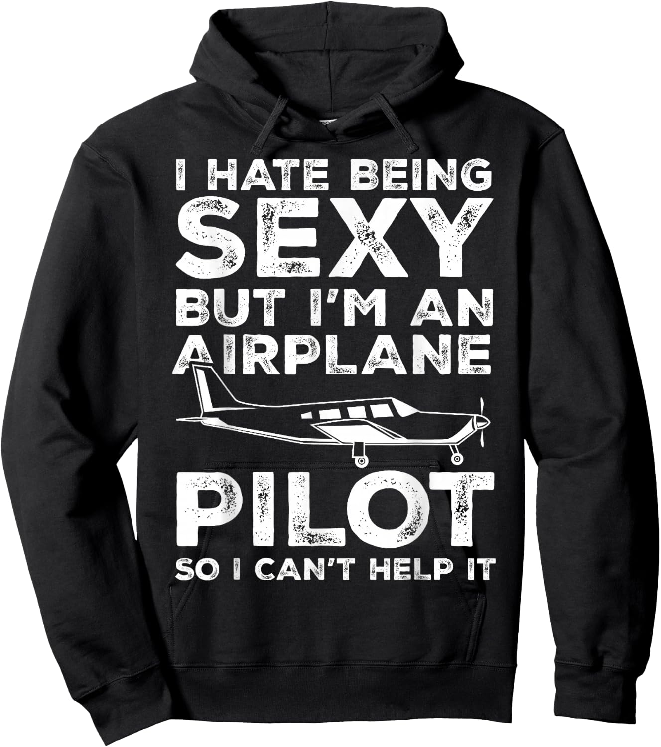 I Hate Being Sexy But I'm An Airplane Pilot Funny Aviation Hoodie - Hoodie | Black