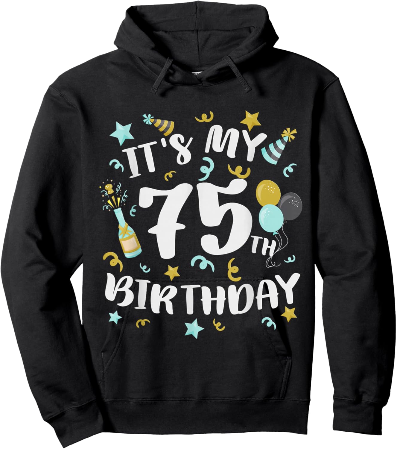 Its My 75th Birthday Party Decorations 75 Year Old Men Women Hoodie - Hoodie | Black