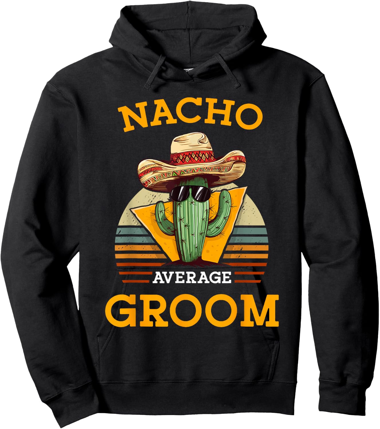 Nacho Average Groom Wedding Fun Future Husband Cinco De Mayo Hoodie - Hoodie | Black