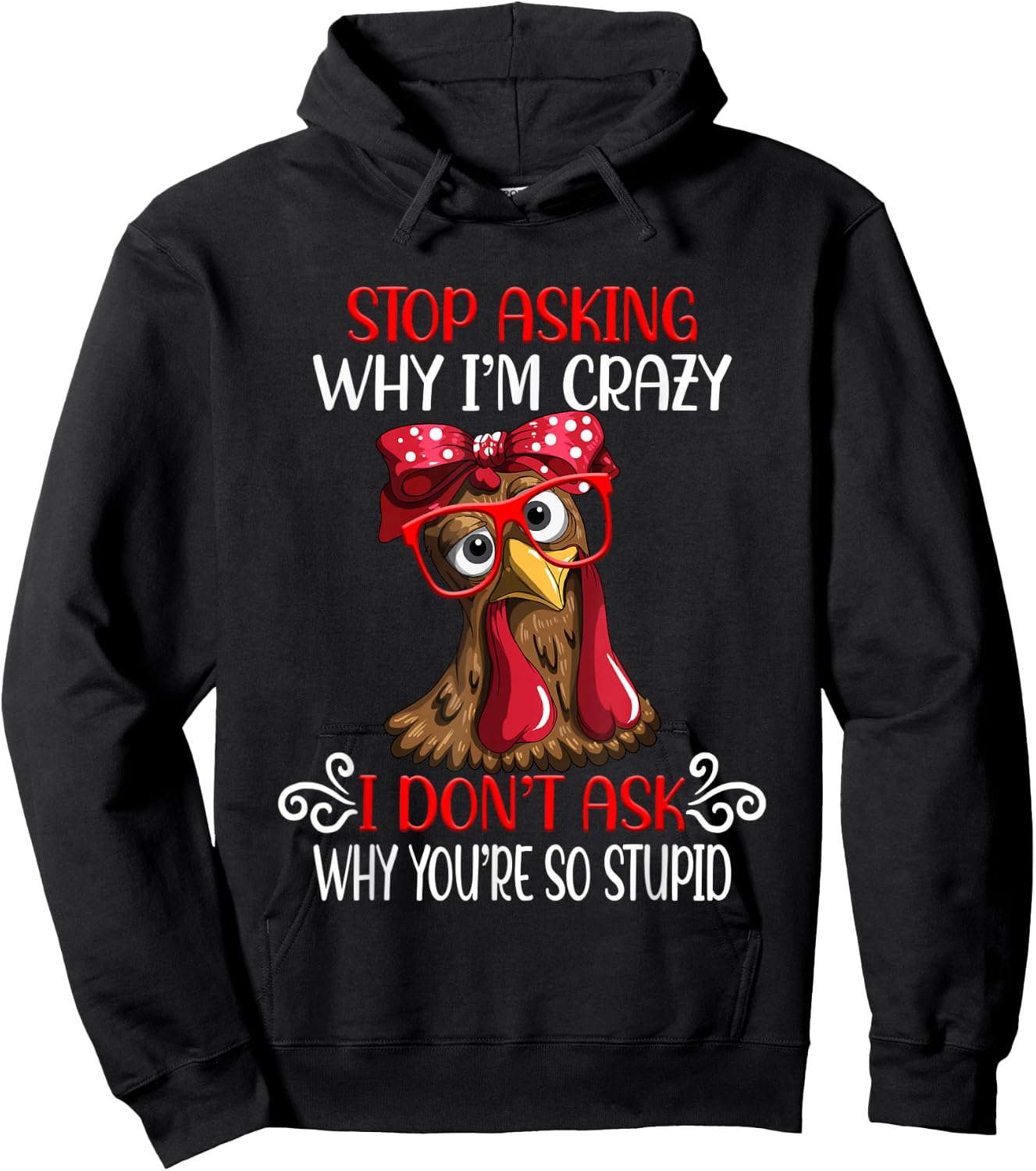 Funny chicken stop asking why I crazy chickens Hoodie - Hoodie | Black