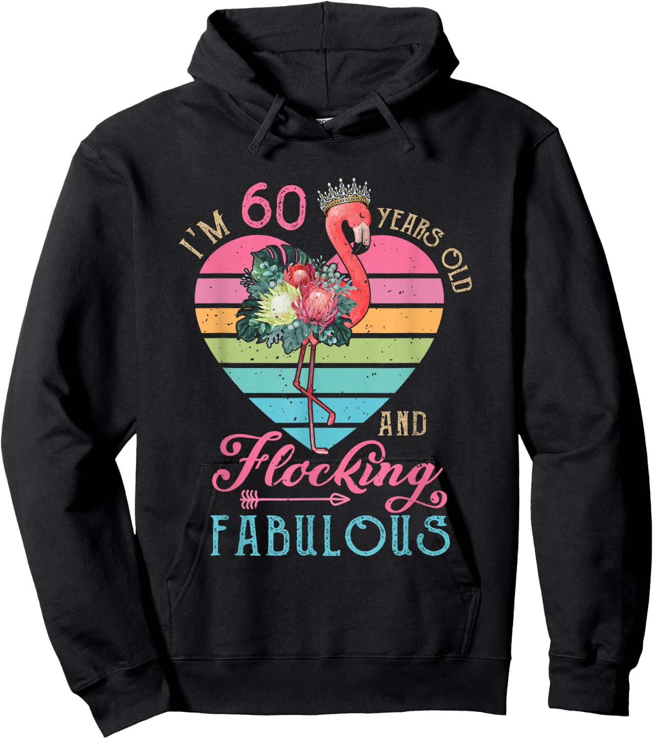 I'm 60 Years Old And Flocking Fabulous 60th Bday Flamingo Hoodie - Hoodie | Black
