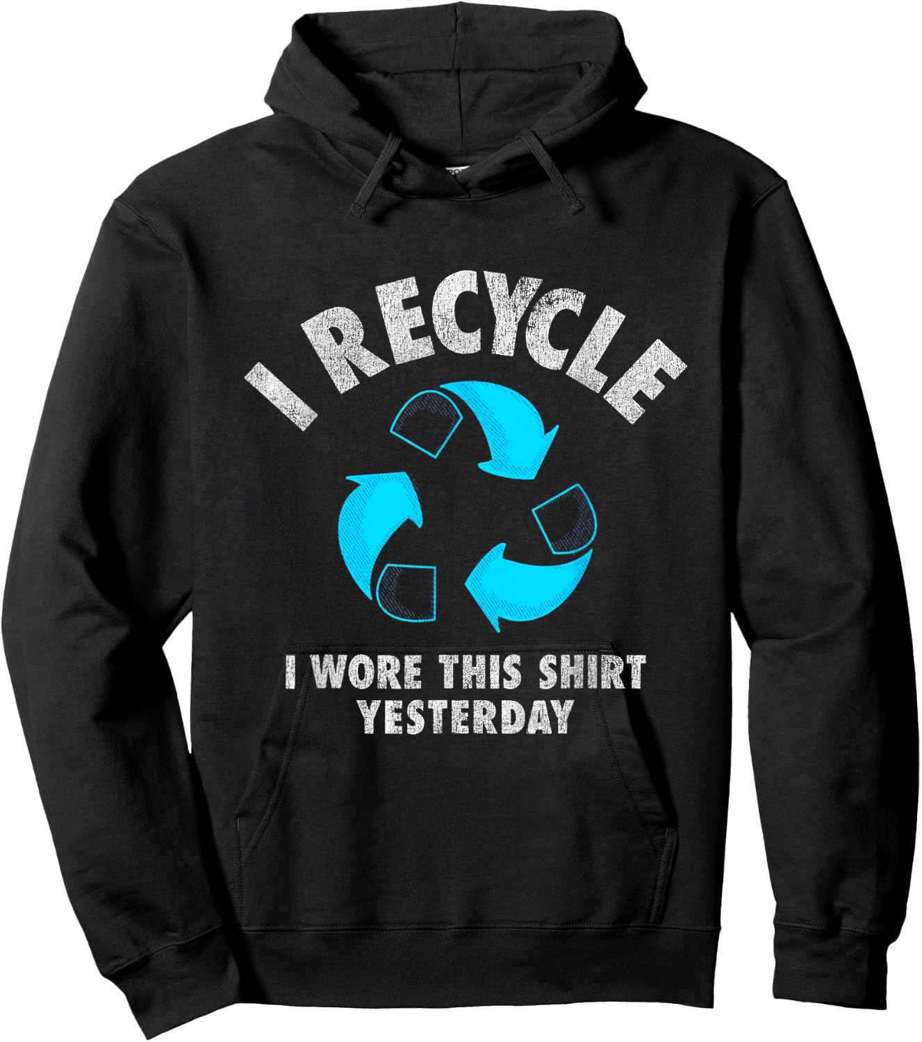 I Recycle I Wore This Shirt Yesterday Earth Day Hoodie - Hoodie | Black