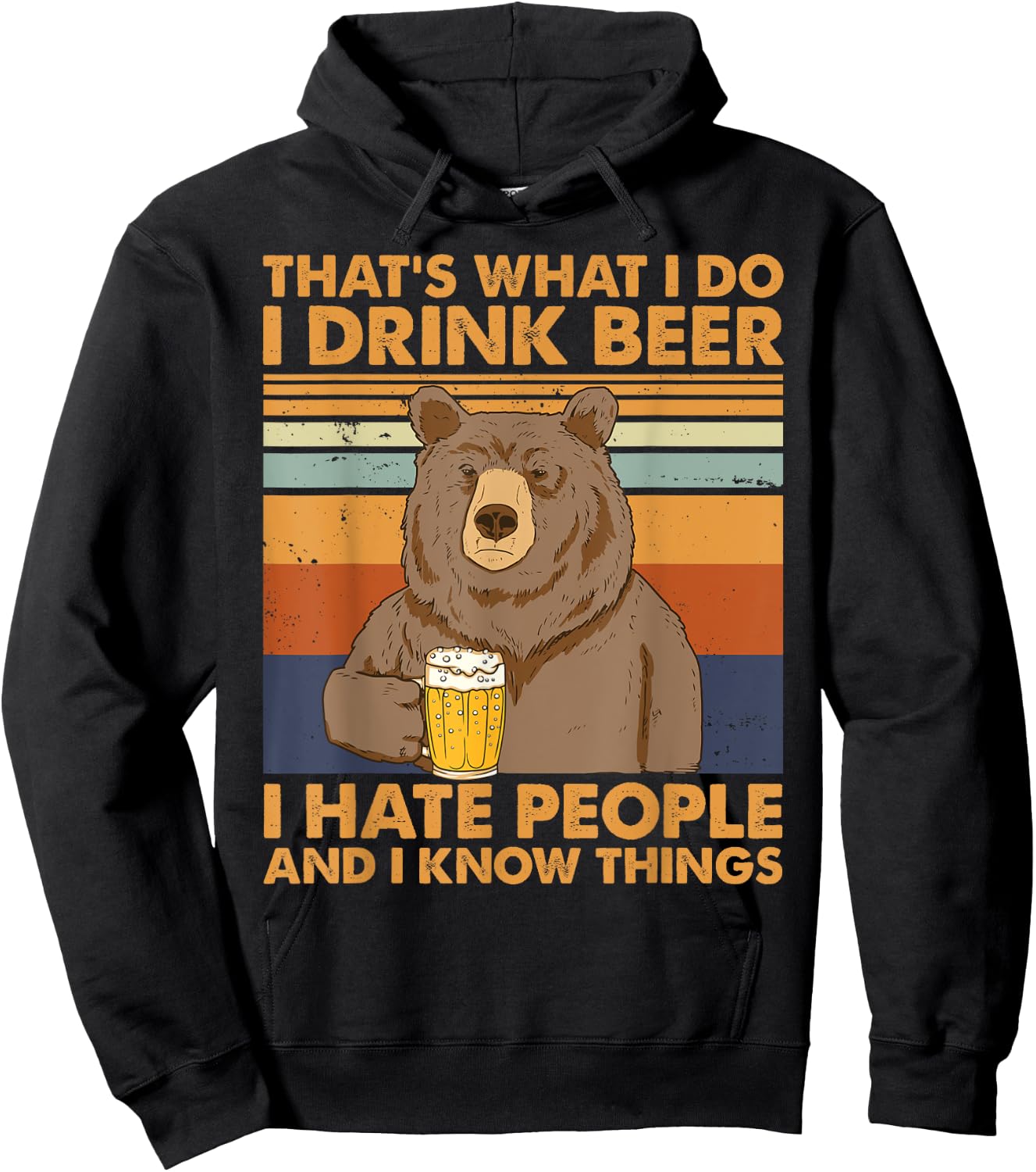 That's What I Do I Drink Beer I Hate People And I Know Beer Hoodie - Hoodie | Black